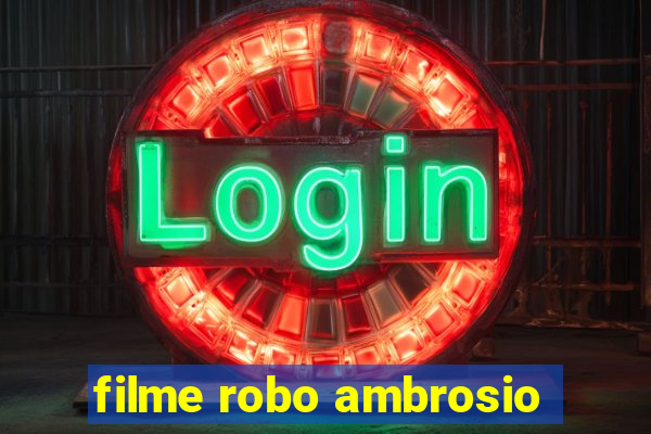 filme robo ambrosio